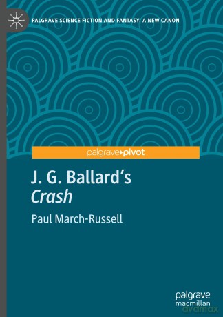 J. G. Ballard's "Crash": A Critical Companion [KSIĄŻKA]