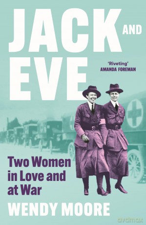 Jack and Eve: Two Suffragettes in Love and at War [KSIĄŻKA]