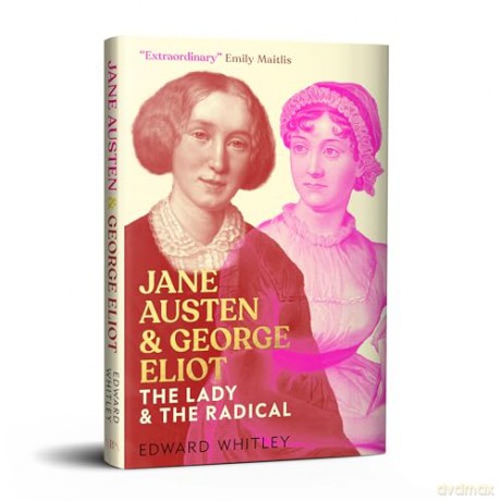 Jane Austen and George Eliot: The Lady and The Radical [KSIĄŻKA]