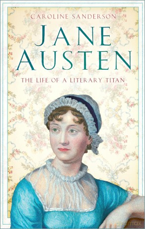 Jane Austen: The Life of a Literary Titan [KSIĄŻKA]