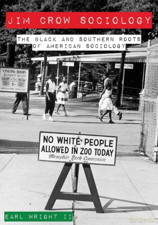 Jim Crow Sociology - The Black and Southern Roots of American Sociology [KSIĄŻKA]