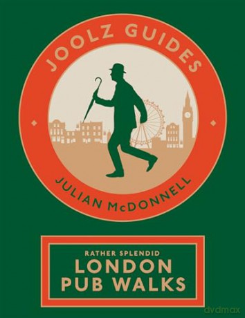 Joolz Guides: Rather Splendid London Pub Walks: A Charming Trundle through London's Neighbourhoods via Its Fabulous Drinking Houses [KSIĄŻKA]