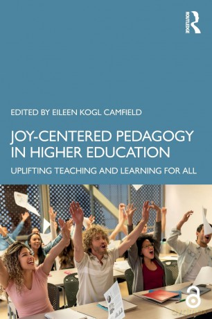 Joy-Centered Pedagogy in Higher Education: Uplifting Teaching and Learning for All [KSIĄŻKA]