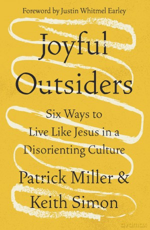Joyful Outsiders: Six Ways to Live Like Jesus in a Disorienting Culture [KSIĄŻKA]