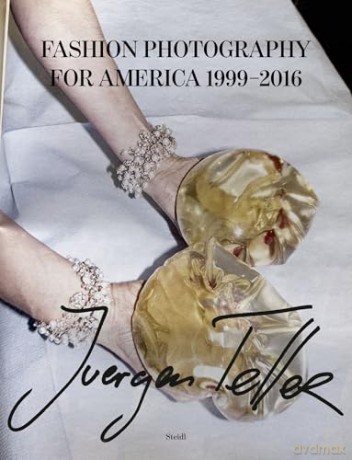 Juergen Teller: Fashion Photography for America: 1999-2016 [KSIĄŻKA]