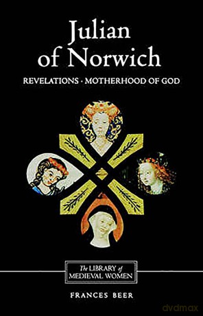 Julian of Norwich: Revelations of Divine Love and The Motherhood of God [KSIĄŻKA]