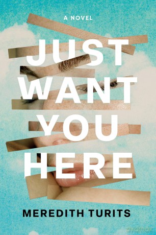 Just Want You Here: A Novel [KSIĄŻKA]