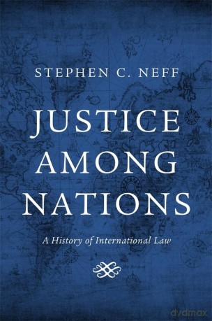 Justice Among Nations: A History of International Law [KSIĄŻKA]