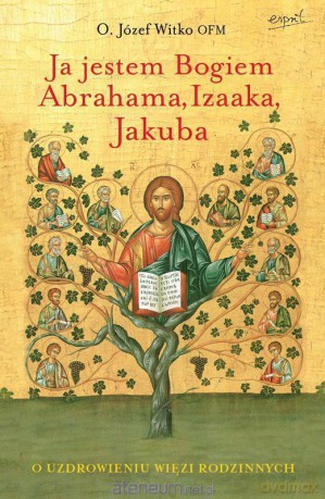 Ja jestem Bogiem Abrahama, Izaaka, Jakuba [KSIĄŻKA]