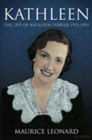 Kathleen: The Life of Kathleen Ferrier 1912-1953 [KSIĄŻKA]