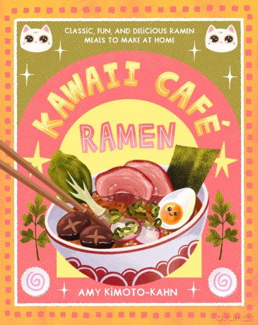 Kawaii Café Ramen: Classic, Fun, and Delicious Ramen Meals to Make at Home [KOMIKS]