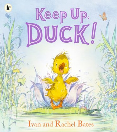 Keep Up, Duck!: A timeless and cute new classic about a crafty little duckling, perfect for springtime and Easter [KSIĄŻKA]