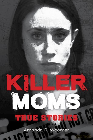 Killer Moms: True Stories [KSIĄŻKA]