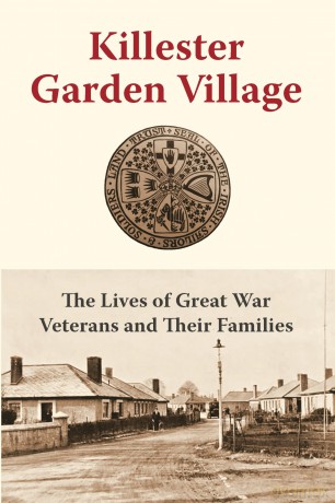 Killester Garden Village: The Lives of Great War Veterans and Their Families [KSIĄŻKA]