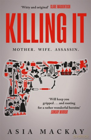 Killing It: An addictive thriller with a heroine to kill for... [KSIĄŻKA]