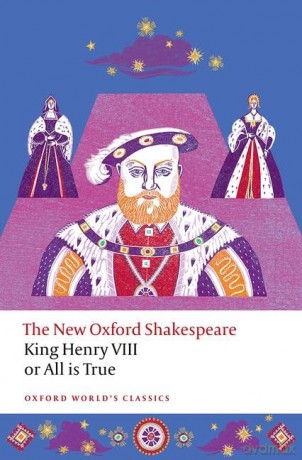 King Henry VIII; or All is True: The New Oxford Shakespeare [KSIĄŻKA]