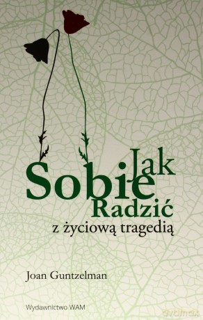 Jak sobie radzić z życiową tragedią [KSIĄŻKA]