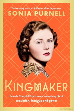 Kingmaker: Pamela Churchill Harriman's astonishing life of seduction, intrigue and power, from the bestselling author of A Woman of No Importance [KSIĄŻKA]
