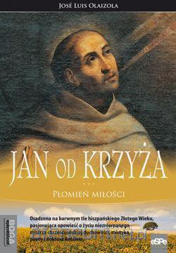 Jan od Krzyża. Płomień miłości [KSIĄŻKA]