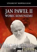 Jan Paweł II wobec komunizmu [KSIĄŻKA]