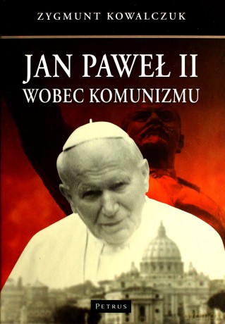 Jan Paweł II wobec komunizmu [KSIĄŻKA]