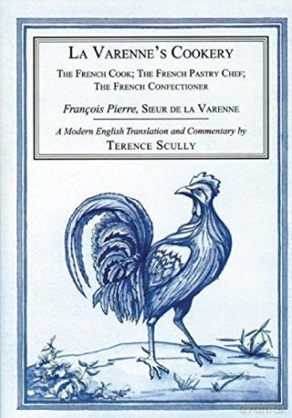 La Varenne's Cookery: The French Cook, the French Pastry Chef, the French Confectioner [KSIĄŻKA]