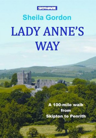 Lady Anne's Way: A 100 mile walk from Skipton to Penrith [KSIĄŻKA]