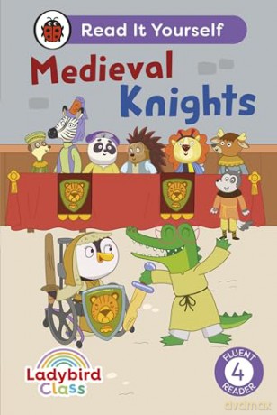Ladybird Class - Medieval Knights: Read It Yourself - Level 4 Fluent Reader [KSIĄŻKA]
