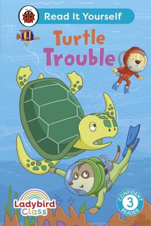 Ladybird Class - Turtle Trouble: Read It Yourself - Level 3 Confident Reader [KSIĄŻKA]