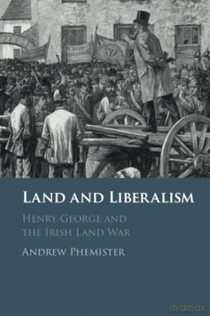 Land and Liberalism: Henry George and the Irish Land War [KSIĄŻKA]