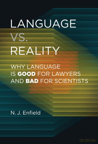 Language vs. Reality: Why Language Is Good for Lawyers and Bad for Scientists [KSIĄŻKA]
