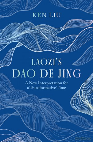 Laozi's Dao De Jing: A New Interpretation for a Transformative Time by Laozi [KSIĄŻKA]