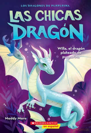 Las Chicas Dragón #2: Willa, El Dragón Plateado de Purpurina [KSIĄŻKA]