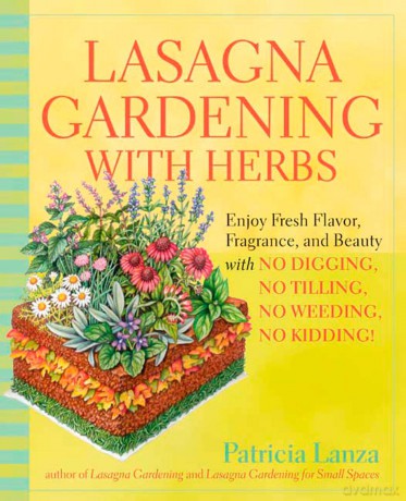 Lasagna Gardening With Herbs: Enjoy Fresh Flavor, Fragrance, and Beauty with No Digging, No Tilling, No Weeding, No Kidding! [KSIĄŻKA]