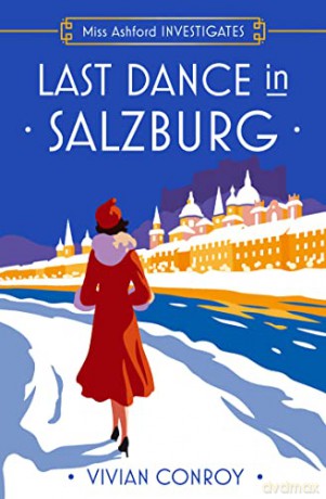 Last Dance in Salzburg: Don't miss this unputdownable historical cozy mystery for 2024, perfect for fans of Agatha Christie and Miss Fisher!: Book 4 [KSIĄŻKA]