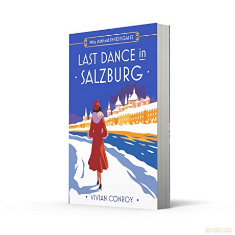 Last Dance in Salzburg: Don't miss this unputdownable historical cozy mystery for 2024, perfect for fans of Agatha Christie and Miss Fisher!: Book 4 [KSIĄŻKA]