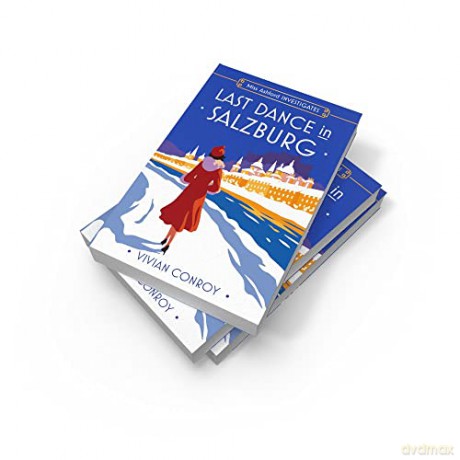 Last Dance in Salzburg: Don't miss this unputdownable historical cozy mystery for 2024, perfect for fans of Agatha Christie and Miss Fisher!: Book 4 [KSIĄŻKA]