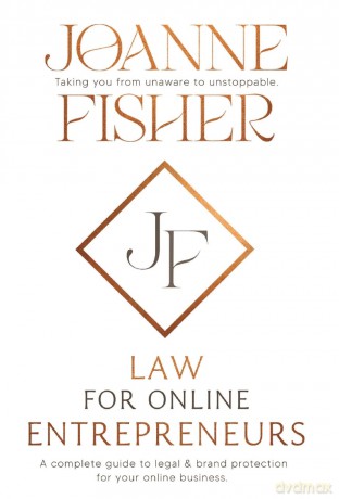 LAW FOR ONLINE ENTREPRENEURS: A complete guide to legal and brand protection for your online business [KSIĄŻKA]