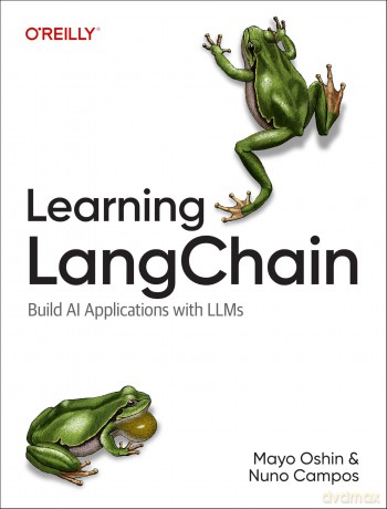 Learning Langchain: Building AI and LLM Applications with Langchain and Langgraph [KSIĄŻKA]