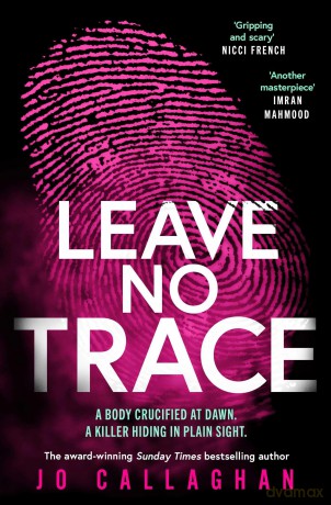 Leave No Trace: The new thriller from the author of the Theakstons Crime Novel of the Year, In the Blink of an Eye [KSIĄŻKA]