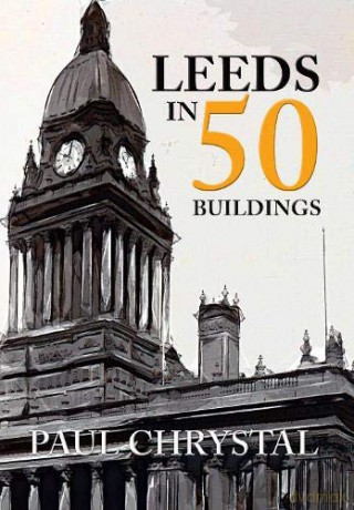 Leeds in 50 Buildings [KSIĄŻKA]