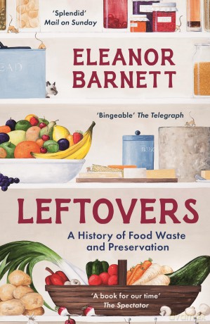 Leftovers: A History of Food Waste and Preservation [KSIĄŻKA]