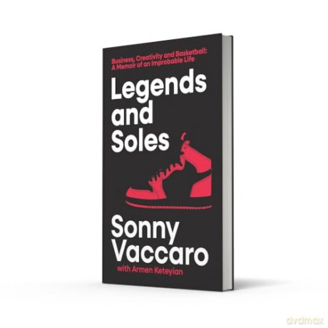 Legends and Soles: Business, Creativity and Basketball - A Memoir of an Improbable Life [KSIĄŻKA]