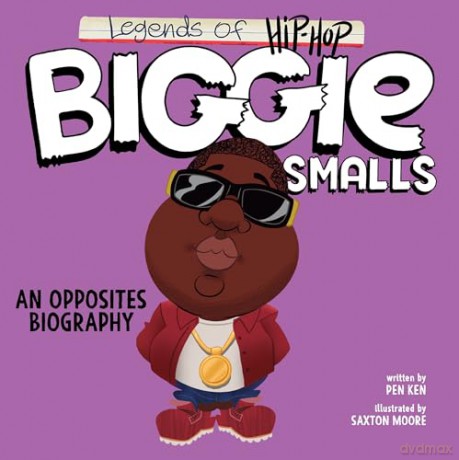 Legends of Hip-Hop: Biggie Smalls: An Opposites Biography [KSIĄŻKA]