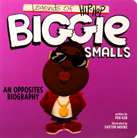 Legends of Hip-Hop: Biggie Smalls: An Opposites Biography [KSIĄŻKA]