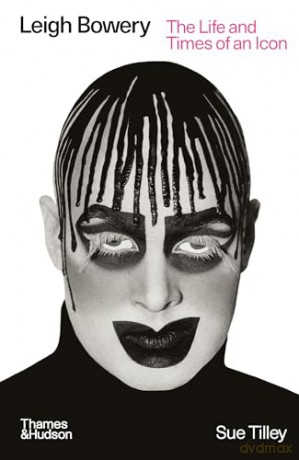 Leigh Bowery: The Life and Times of an Icon [KSIĄŻKA]