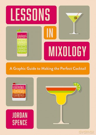 Lessons in Mixology: A Graphic Guide to Making the Perfect Cocktail [KSIĄŻKA]