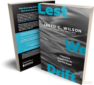 Lest We Drift: Five Departure Dangers from the One True Gospel [KSIĄŻKA]
