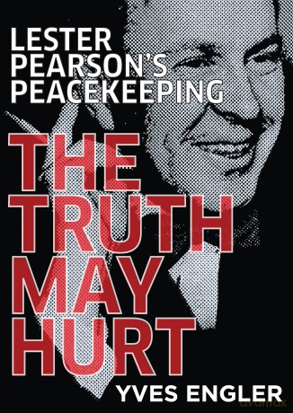 Lester Pearson's Peacekeeping: The Truth May Hurt [KSIĄŻKA]