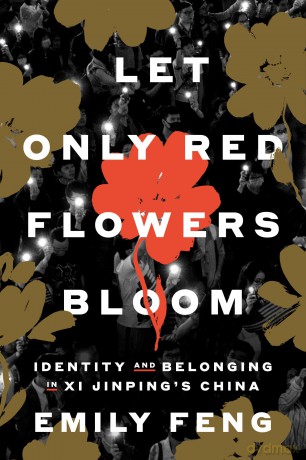 Let Only Red Flowers Bloom: Identity and Belonging in Xi Jinping's China [KSIĄŻKA]